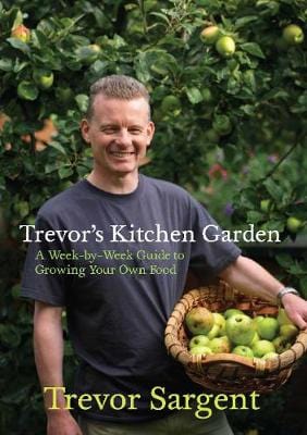 Trevor Sargent: Trevor s Kitchen Garden [2012] paperback Online Hot Sale