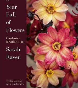 Sarah Raven: A Year Full Of Flowers [2021] hardback Supply